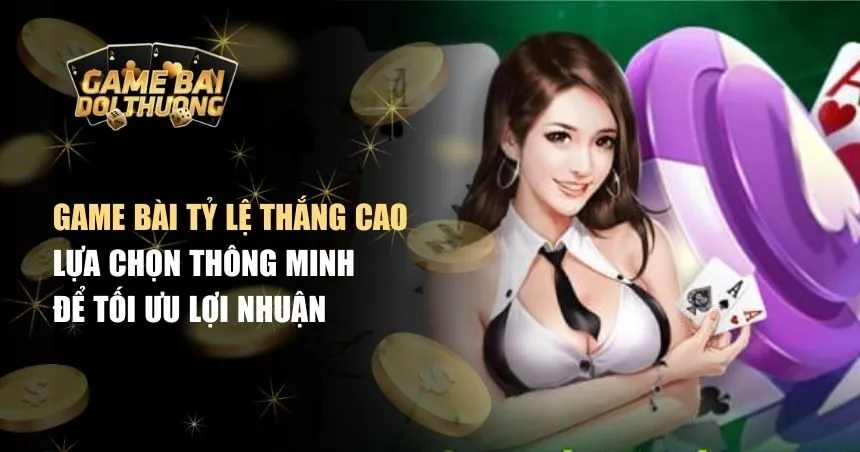 game bài tỷ lệ thắng cao