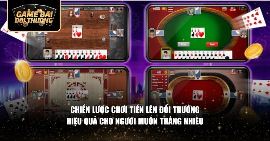 Chiến lược chơi tiến lên đổi thưởng hiệu quả cho người muốn thắng nhiều